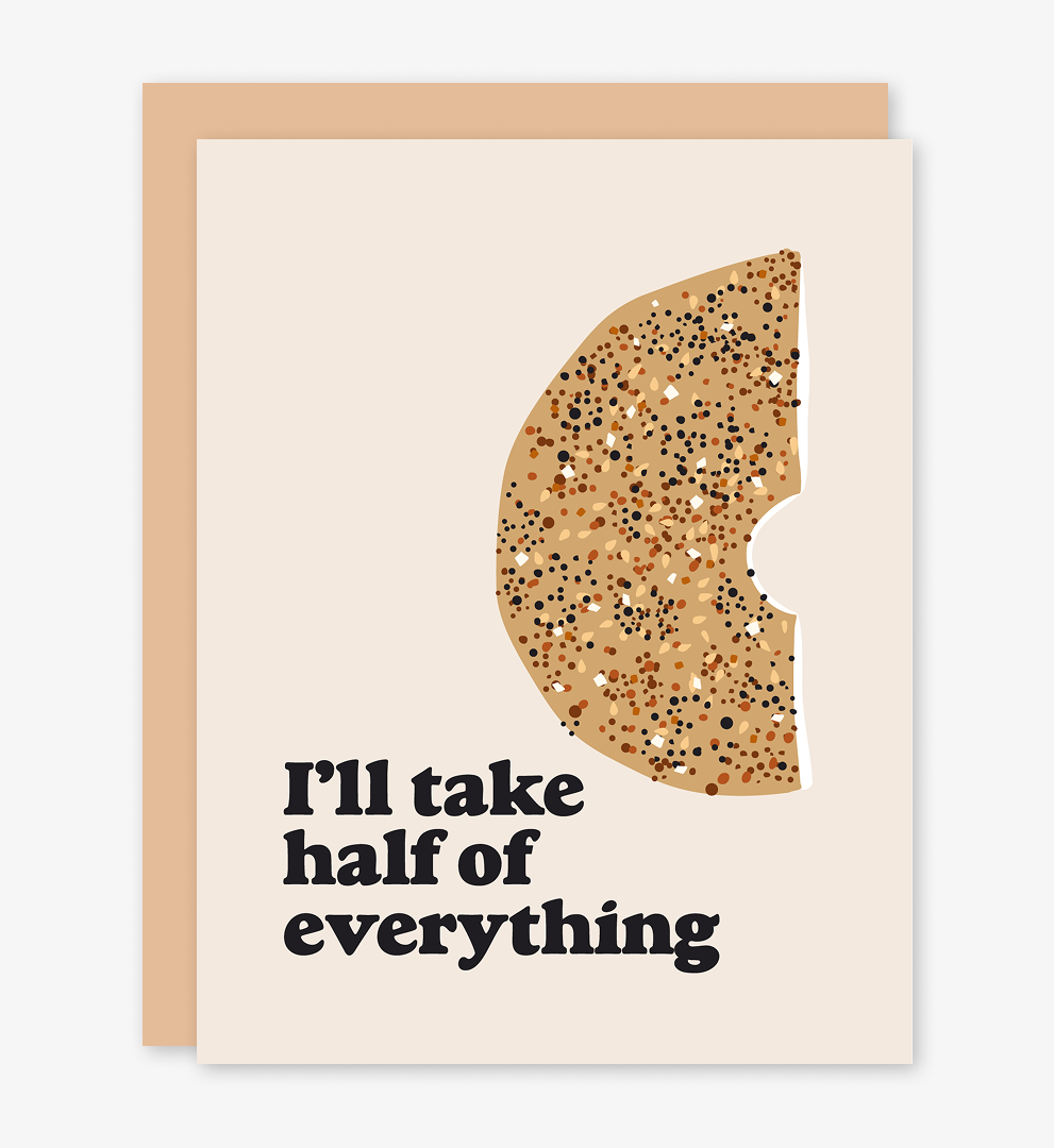 I'll Take Half Of Everything