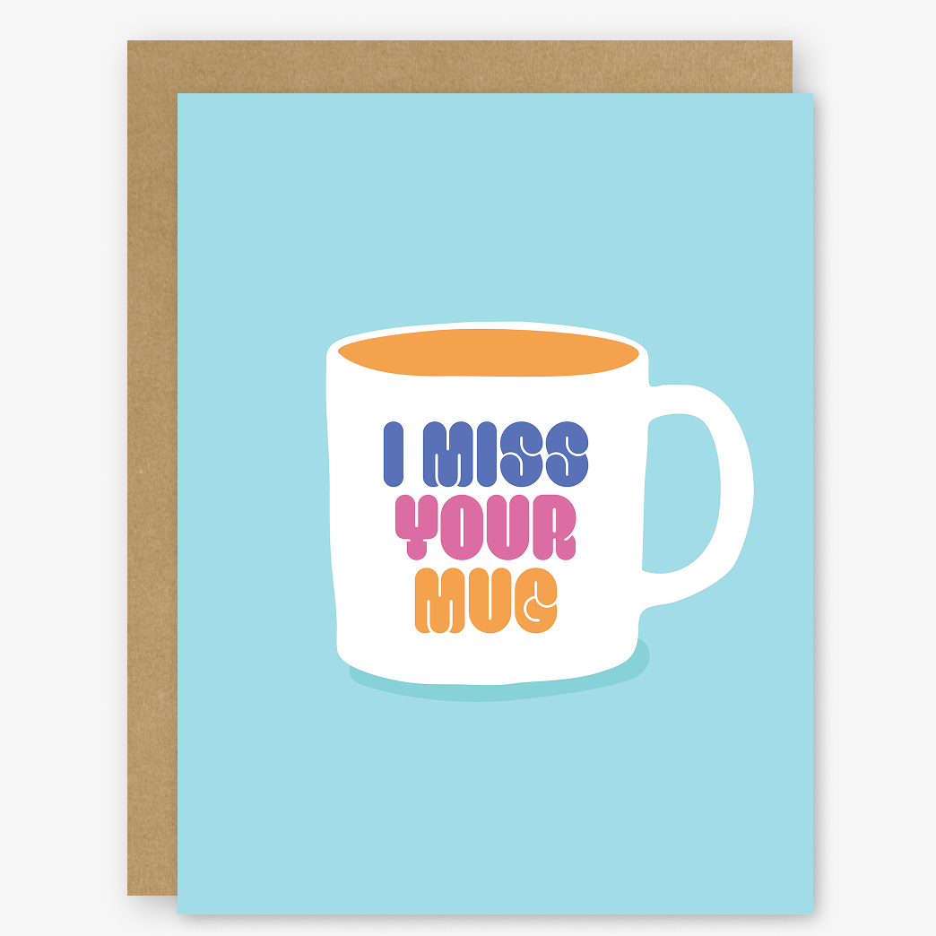 I Miss Your Mug Card