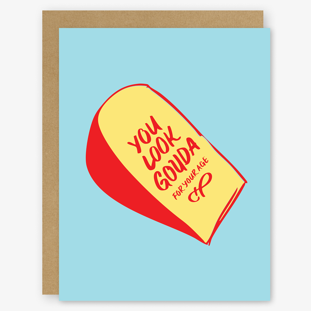 You Look Gouda Birthday Card