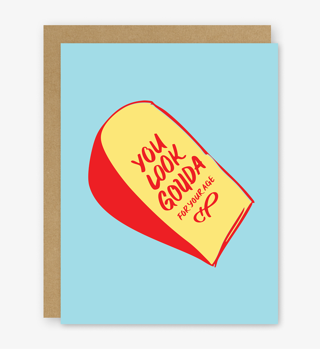You Look Gouda Birthday Card