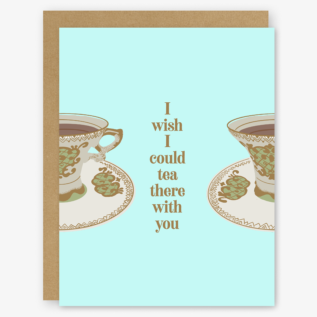 I Wish I Could Tea There With You Card