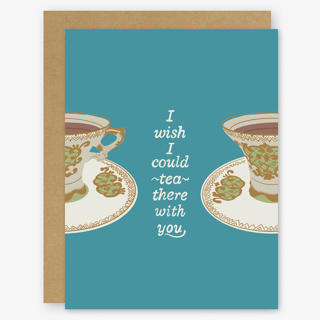 I Wish I Could Tea There With You Card