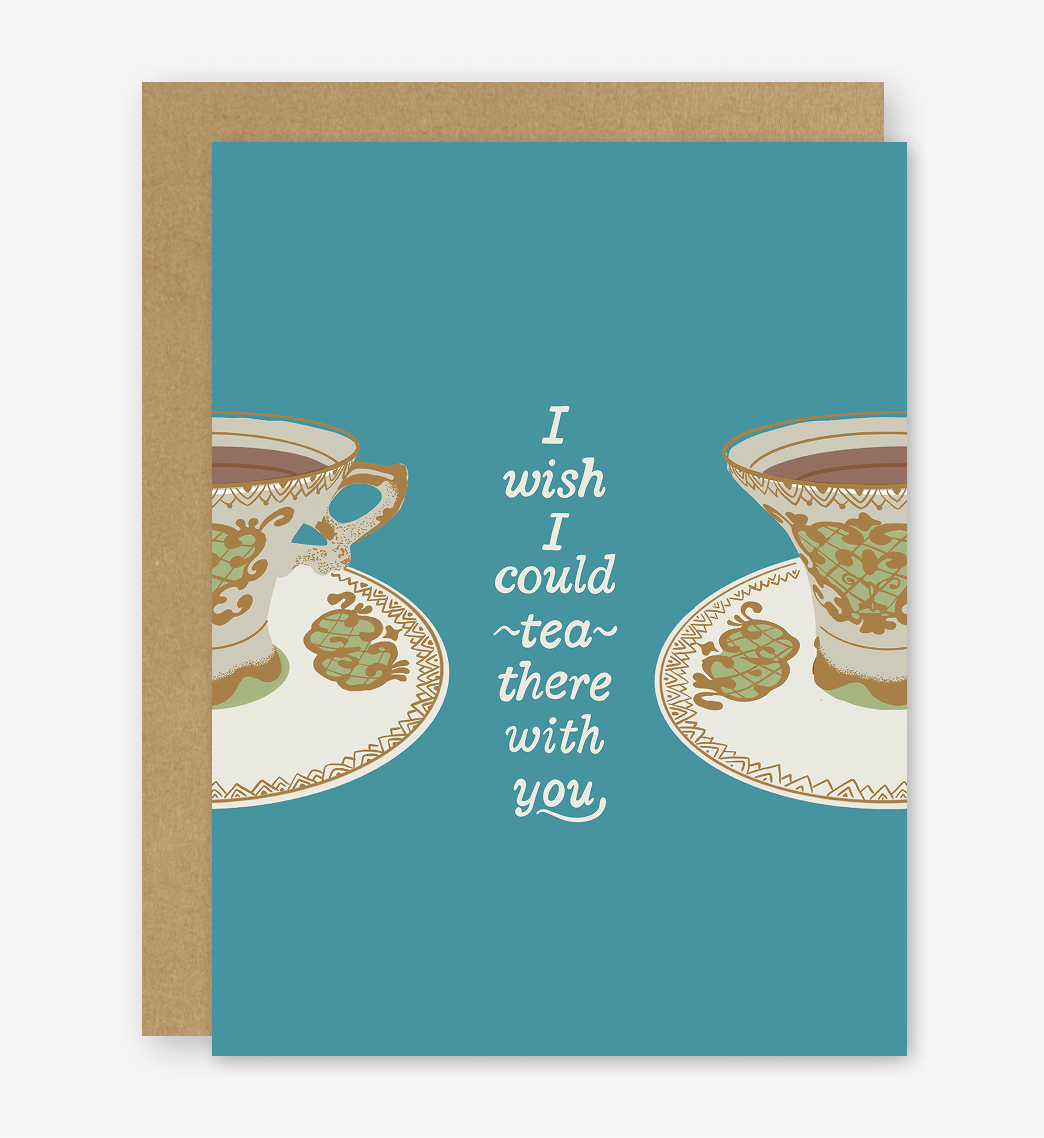 I Wish I Could Tea There With You Card