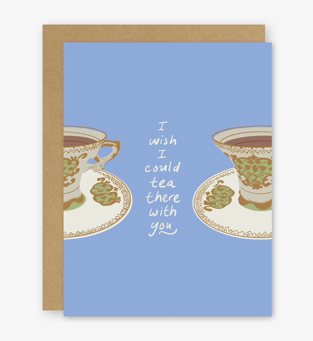 I Wish I Could Tea There With You Card