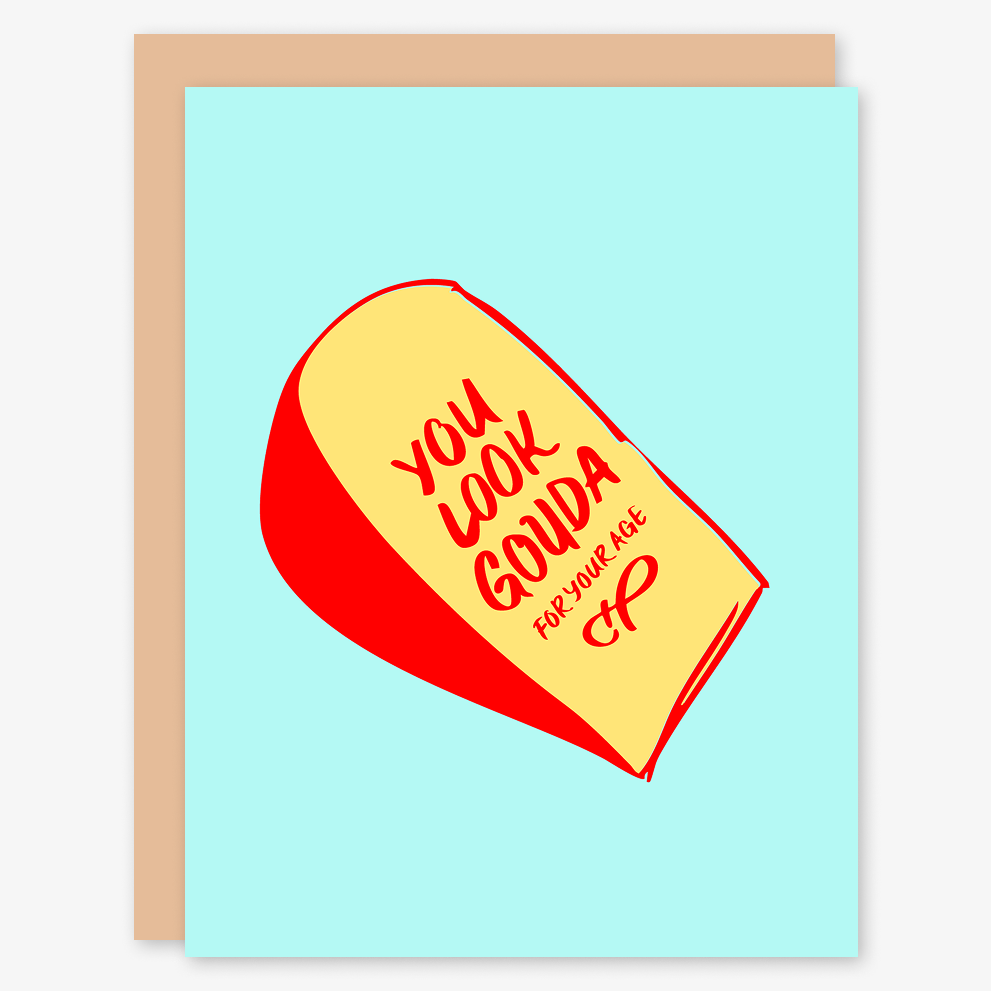 You Look Gouda Birthday Card