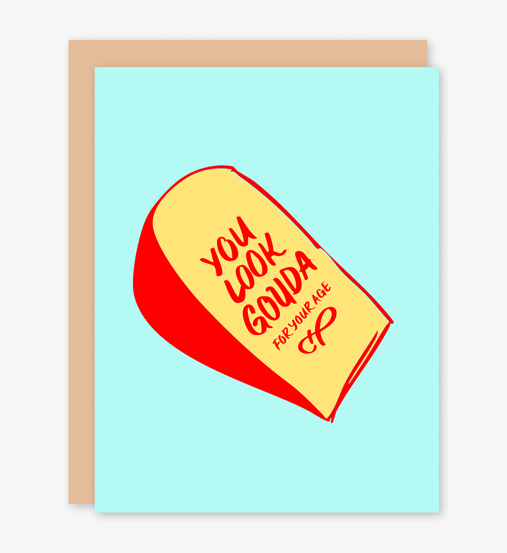 You Look Gouda Birthday Card