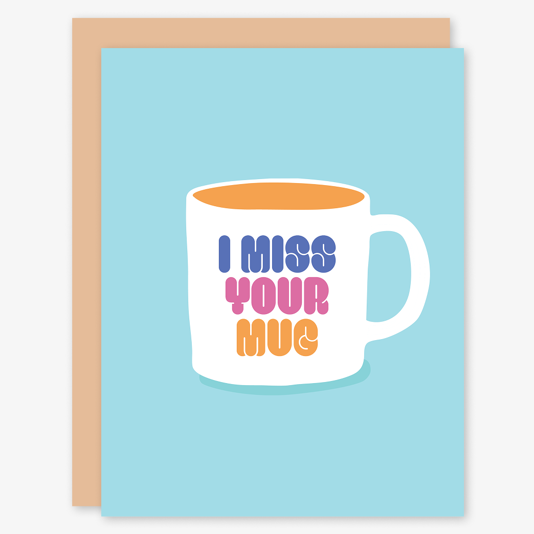 I Miss Your Mug Card