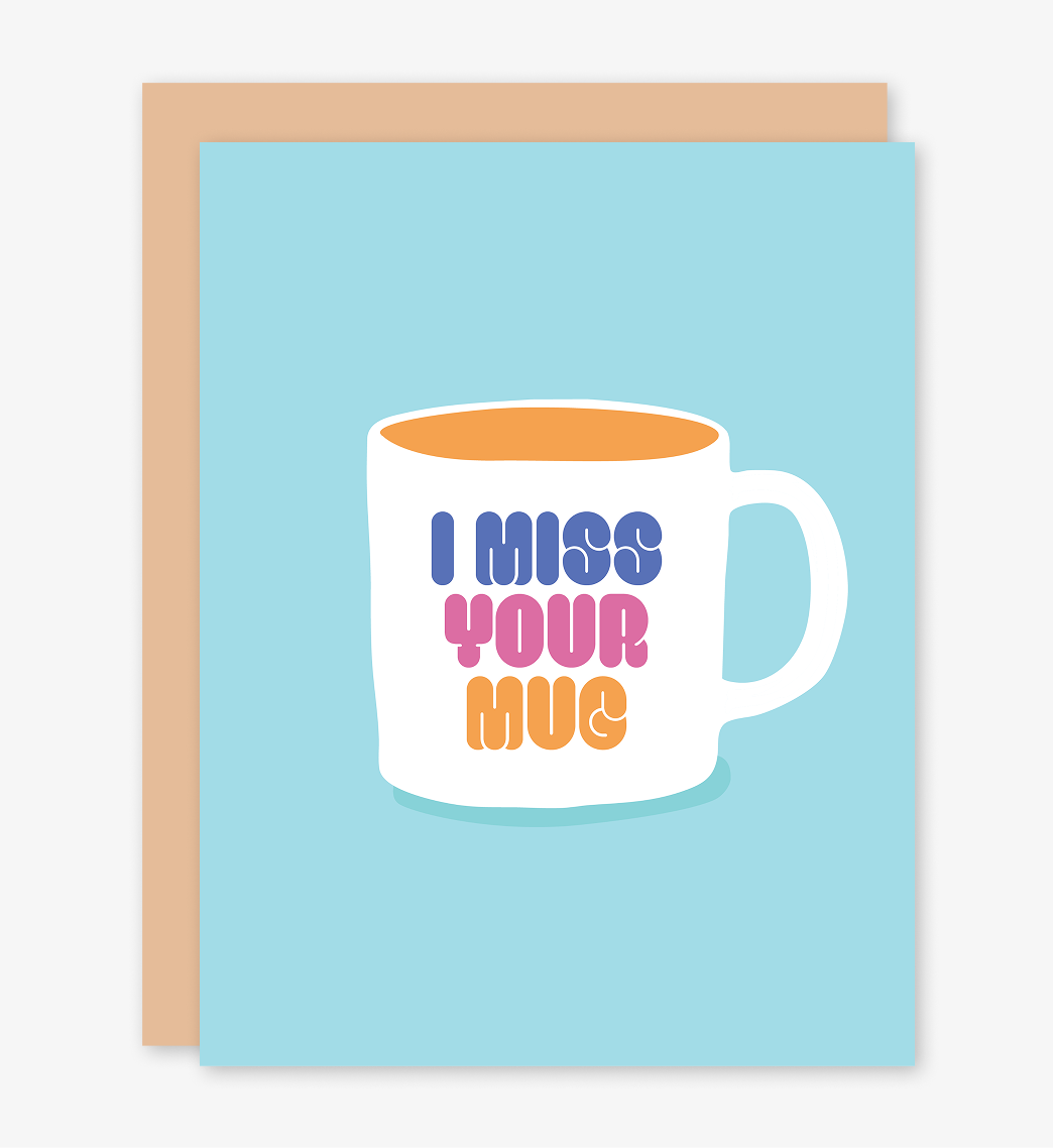 I Miss Your Mug Card