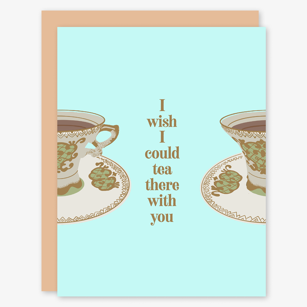 I Wish I Could Tea There With You Card